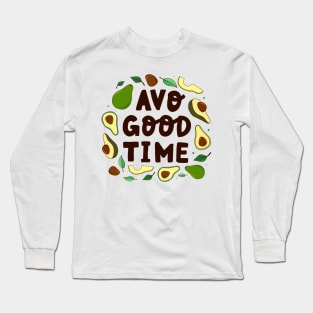 avo good time avocado Long Sleeve T-Shirt